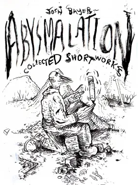 ABYSMALATION: Collected Short Works