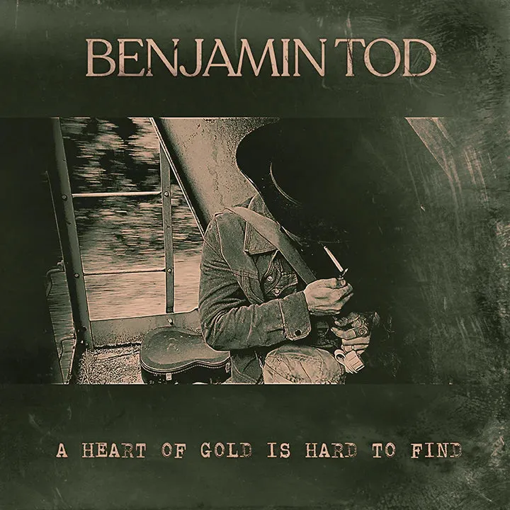 Benjamin Tod - A Heart Of Gold Is Hard To Find (Vinyl LP/CD)