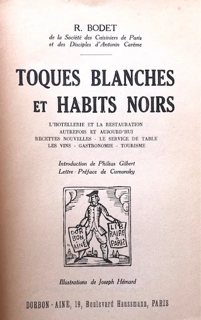 (French - Paris) Bodet, R. Toques Blanches et Habits Noirs: L’Hotel et le Restaurant Autrefois et Aujourh’hui.