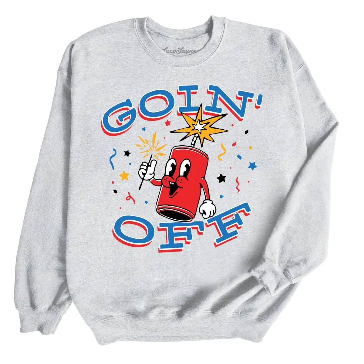 Goin' Off Sweatshirt