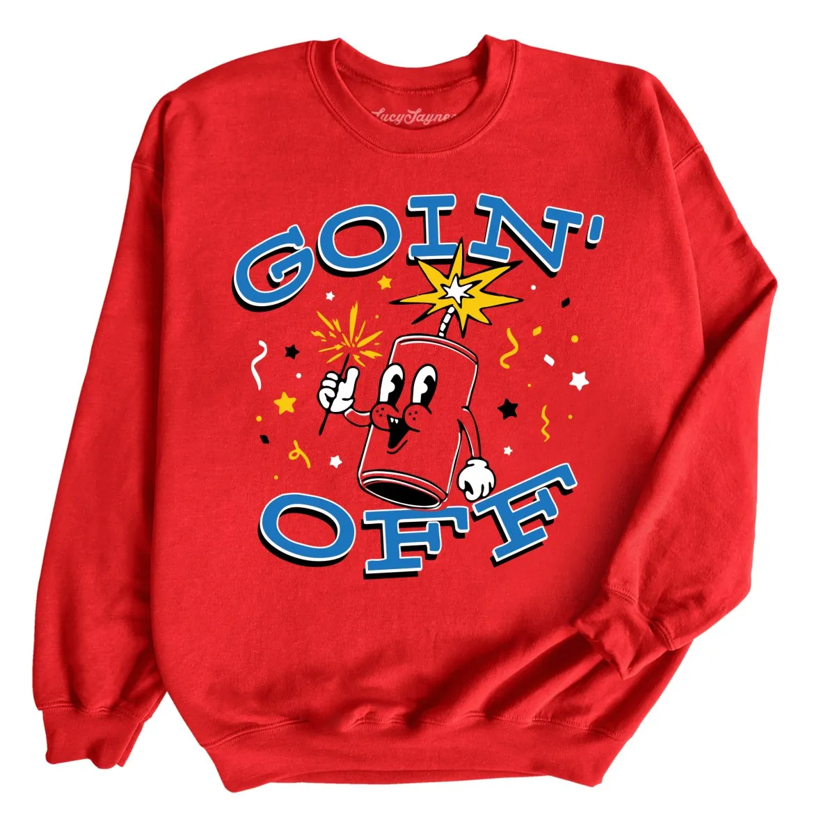 Goin' Off Sweatshirt