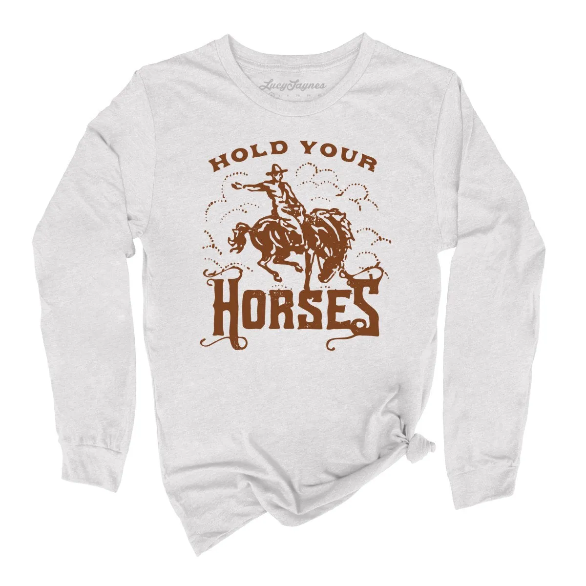 Hold Your Horses Long Sleeve Tee