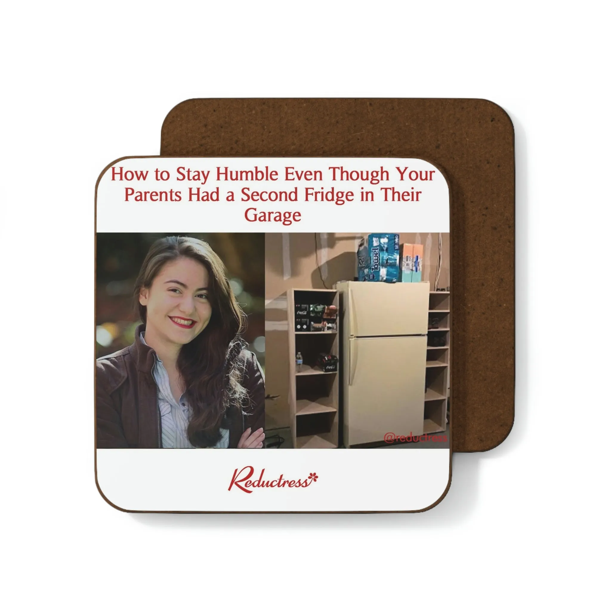 "How to Stay Humble Even Though Your Parents Had a Second Fridge in Their Garage" Hardboard Back Coaster