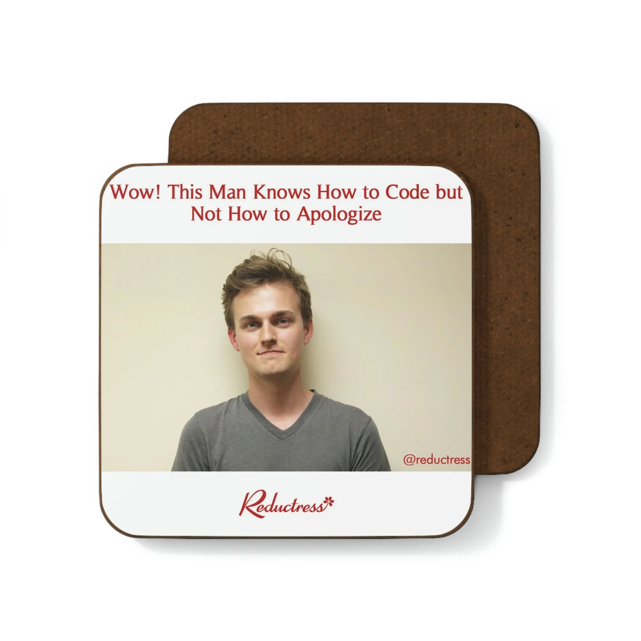 "Wow! This Man Knows How to Code but Not How to Apologize" Hardboard Back Coaster