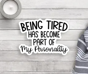 Tired Personality Vinyl Sticker