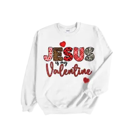 Valentine's Day-Jesus Is My Valentine Sweatshirt